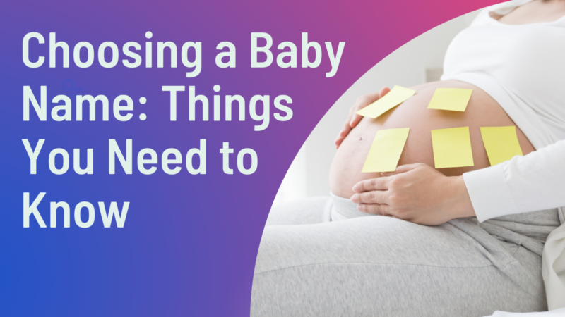 Choosing your baby's name will give your child an identity. Names can be very important.